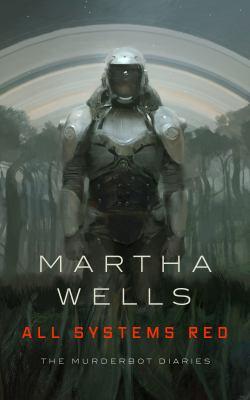 All Systems Red: The murderbot diaries