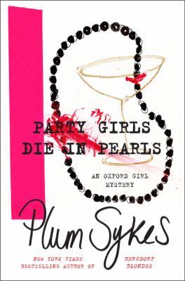 Party Girls Die in Pearls: An Oxford Girl Mystery