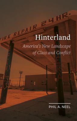 Hinterland: America's New Landscape Of Class And Conflict