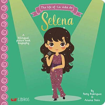 The Life of Selena / La Vida de Selena: A Bilingual Picture Book Biography