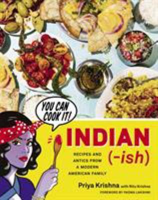 Indian-ish: Recipes and Antics From A Modern American Family