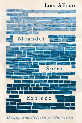 Meander, Spiral, Explode Design and Pattern in Narrative