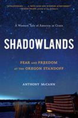 Shadowlands: Fear and Freedom at the Oregon Standoff
