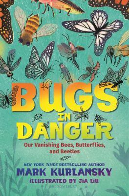 Bugs in Danger: Our vanishing bees, butterflies & beetles
