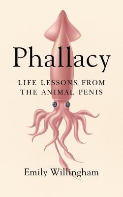 Phallacy: Life Lessons from the animal penis