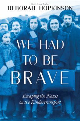 We Had to Be Brave: Escaping the Nazis on the Kindertransport
